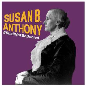 Susan B. Anthony #ShallNotBeDenied 1st Financial Bank USA